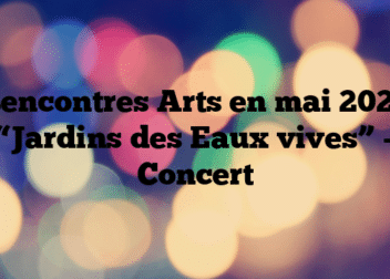 Rencontres Arts en mai 2023 “Jardins des Eaux vives” – Concert
