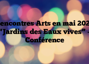 Rencontres Arts en mai 2023 “Jardins des Eaux vives” – Conférence