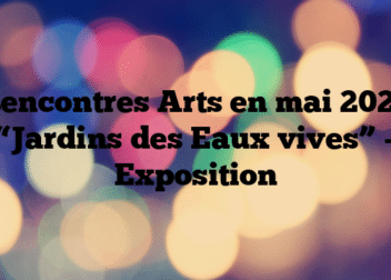 Rencontres Arts en mai 2023 “Jardins des Eaux vives” – Exposition