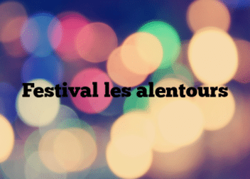Festival les alentours