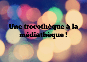 Une trocothèque à la médiathèque !