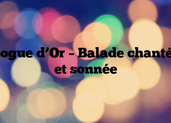 Bogue d’Or – Balade chantée et sonnée