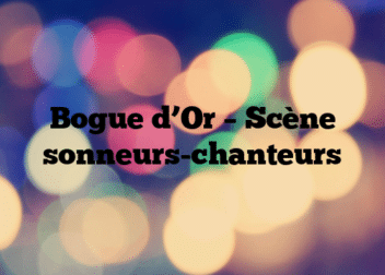 Bogue d’Or – Scène sonneurs-chanteurs