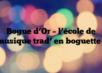 Bogue d’Or – l’école de musique trad’ en boguette !